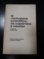La rivoluzione scientifica: da Copernico a Newton. A cura di Paolo Rossi. Loescher editore 1977