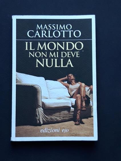 Carlotto Massimo, Il mondo non mi deve nulla, Edizioni e/o, 2014 - I - Massimo Carlotto - copertina