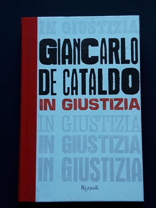 De Cataldo Giancarlo, In giustizia, Rizzoli, 2011 - I - Giancarlo De Cataldo - copertina