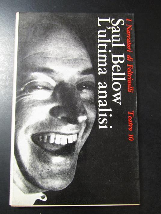 L' ultima analisi. Commedia in due atti. Feltrinelli 1966 - I - Saul Bellow - copertina