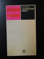 Graziosi Giorgio. L'interpretazione musicale. Einaudi 1967