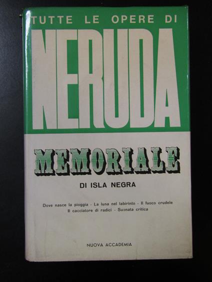 Pablo Neruda. Memoriale di Isla Negra. Nuova Accademia 1965 - Pablo Neruda - copertina