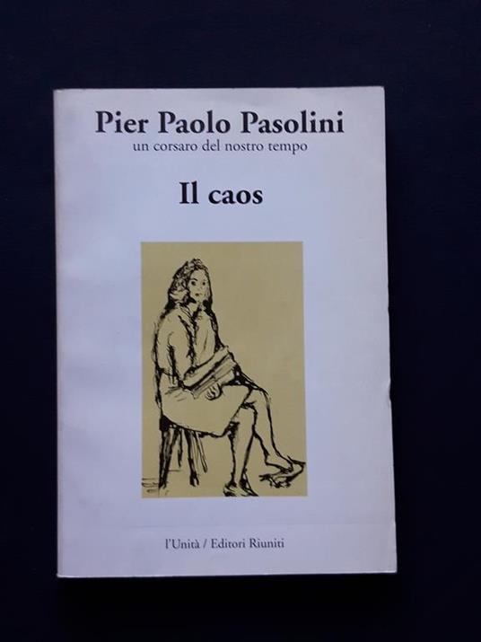 Pasolini Pier Paolo, Il caos, l'Unità/Editori Riuniti, 1991 - I - Pier Paolo Pasolini - copertina