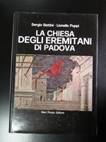 Bettini Sergio e Puppi Lionello. La chiuesa degli Eremitani di Padova. Neri Pozza 1970