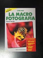 La macrofotografia. Cesco Ciapanna Editore 1997
