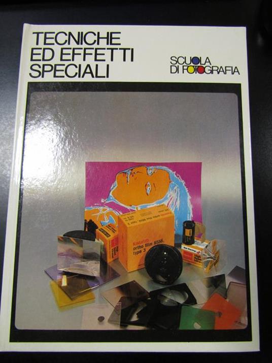 Tecniche ed effetti speciali. Scuola di fotografia. Curcio Periodici 1979 - copertina