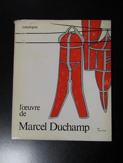 L' oeuvre de Marcel Duchamp. Catalogue. Musée National d'Art Moderne 1977 - Jean Clair - copertina