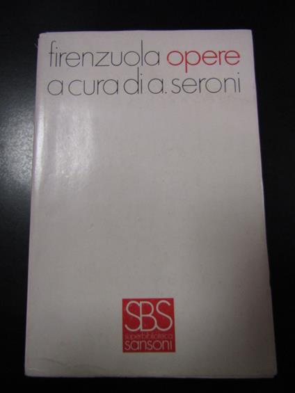 Firenzuola Agnolo. Opere. Sansoni 1971 - Agnolo Firenzuola - copertina