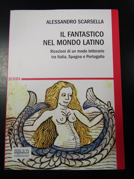 Scarsella Alessandro. Il fantastico mondo latino. Biblion edizioni 2018 - I - Alessandro Scarsella - copertina