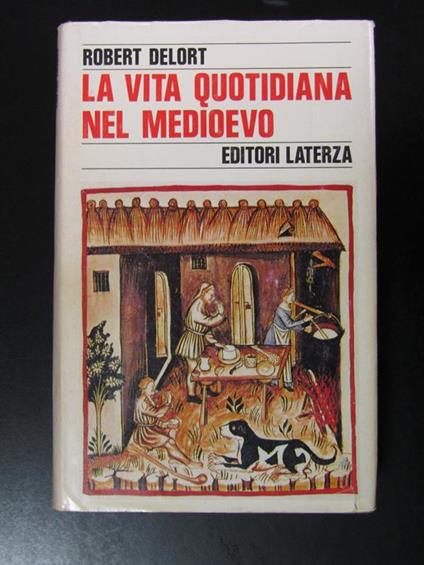 La vita quotidiana nel Medioevo. Laterza 1989 - Robert Delort - copertina