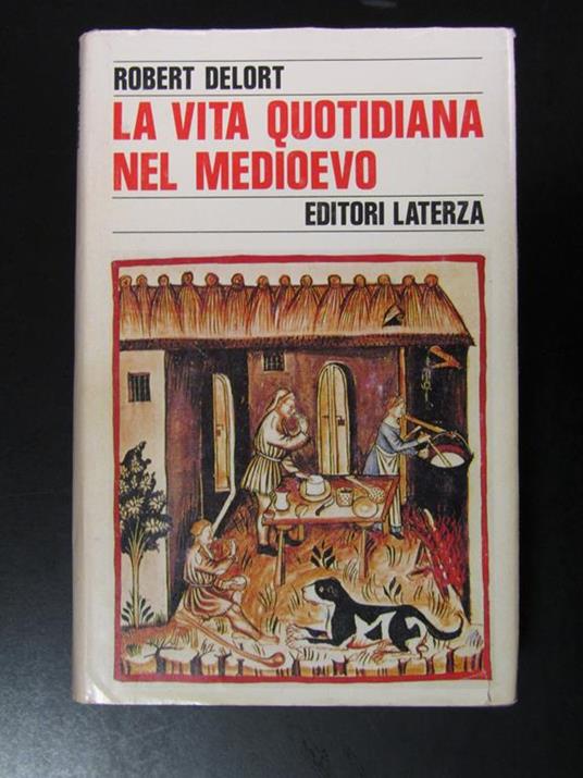 La vita quotidiana nel Medioevo. Laterza 1989 - Robert Delort - copertina
