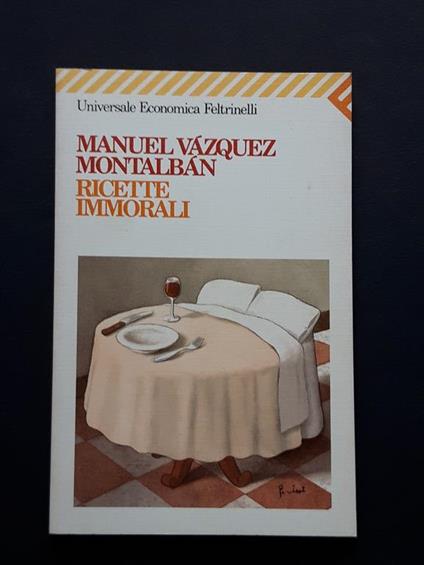 Vazquez Montalban Manuel, Ricette immorali, Feltrinelli, 1994 - Manuel Vázquez Montalbán - copertina