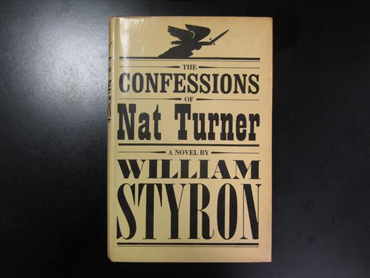 Styron William. The confessions of Nat Turner. Jonathan Cape 1968 - William Styron - copertina