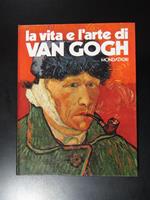 La vita e l'arte di Van Gogh. Mondadori 1972