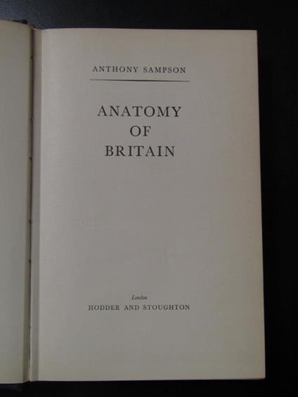Anatomy of Britan. Hodder and Stoughton 1962 - Anthony Sampson - copertina
