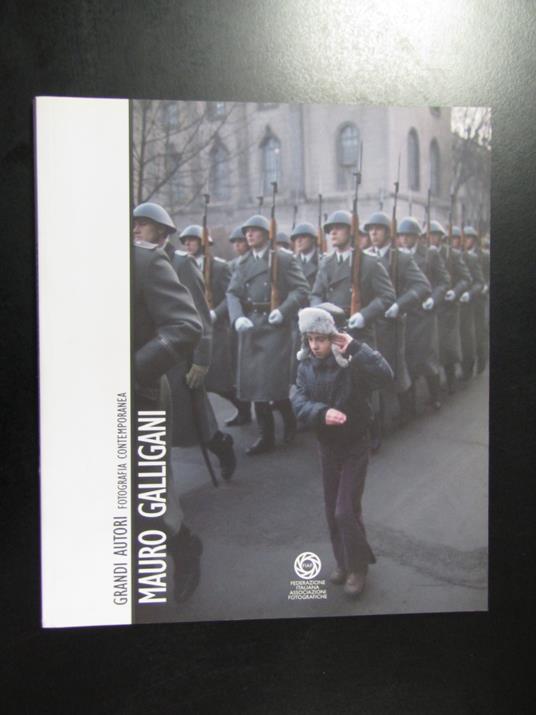 Mauro Galligani. Grandi autori. Fotografia contemporanea. FIAF 2017 - copertina