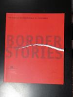 Border stories. IX Biennale Internazionale di fotografia. Fondazione Italiana per la Fotografia 2001