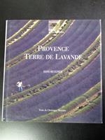 Hans Silvester. Provence Terre de Lavande. Editions de La Martiniere 1995