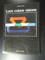 Luce colore visione. Editori Riuniti 1984 - I