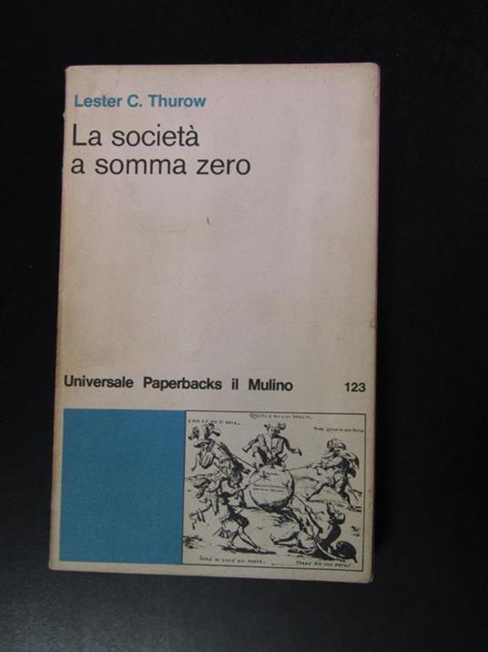 Throw Lester C. La società a somma zero. il Mulino 1981 - Lester C. Thurow - copertina
