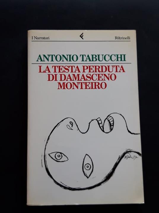 Tabucchi Antonio, La testa perduta di Damasceno Monteiro, Feltrinelli, 1997 - I - Antonio Tabucchi - copertina
