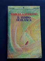 Serrano Marcela, Il tempo di Blanca, Feltrinelli, 1998 - I