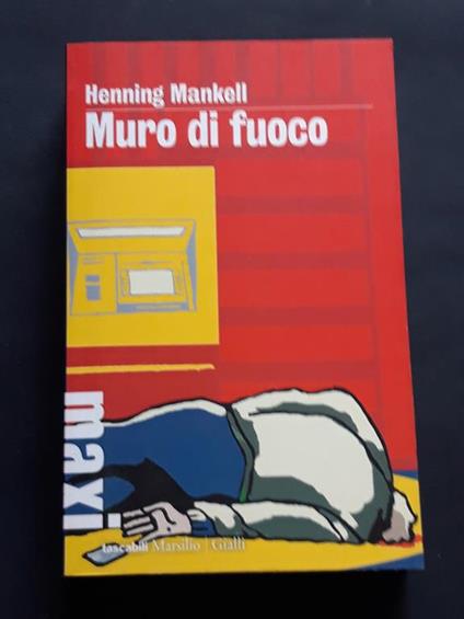 Mankell Henning, Muro di fuoco, Marsilio, 2013 - Henning Mankell - copertina