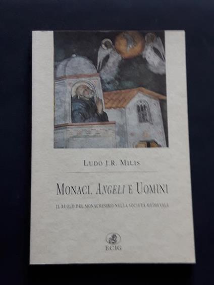 Milis Ludo J. R., Monaci. Angeli e uomini, ECIG (Edizioni Culturali Internazionali Genova), 1997 - I - Ludo J. Milis - copertina