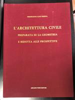 Galli Bibiena Ferdinando. L'architettura civile preparata su la geometria e ridotta alle prospettive. Arnaldo Forni Editore 1989. Ristampa anastatica