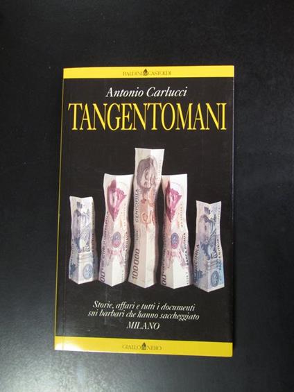 Carlucci Antonio. Tangentomani. Baldini & Castoldi 1992 - Antonio Carlucci - copertina
