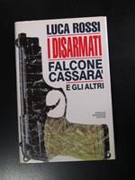 Rossi Luca. I disarmati. Falcone, Cassarà e gli altri. Mondadori 1992 - I