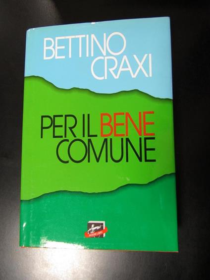 Per il bene comunue. Aesse Libri 1990 - Bettino Craxi - copertina