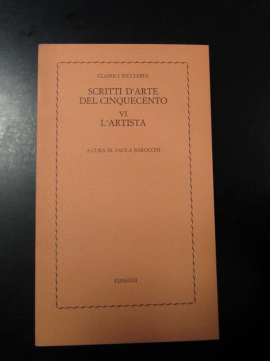 Scritti d'arte del Cinquecento. Vol. VI L'artista. Einaudi 1979 - Paola Barocchi - copertina