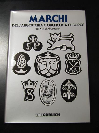 Lipinsky Angelo. Marchi. Dall'argenteria e oreficeria europee dal XVI al XIX secolo. De Agostini 1966 - Angelo Lipinsky - copertina