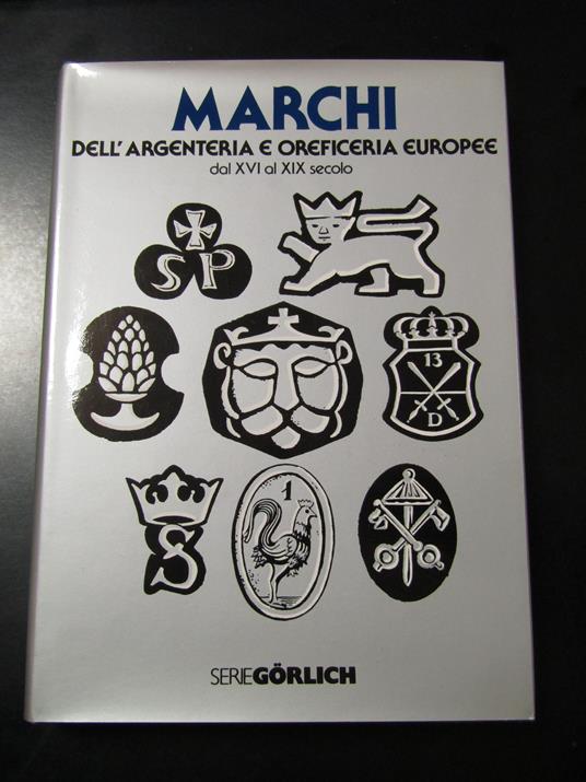 Lipinsky Angelo. Marchi. Dall'argenteria e oreficeria europee dal XVI al XIX secolo. De Agostini 1966 - Angelo Lipinsky - copertina