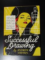 Loomis Andrew. Successful drawing. Chapman & Hall 1952