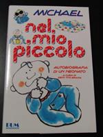 Nel mio piccolo. Autobiografia di un neonato. Mondadori 1992 - I
