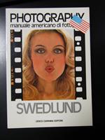 Photography Swedlund. Manuale americano di fotografia. Cesco Ciapanna Editore 1981