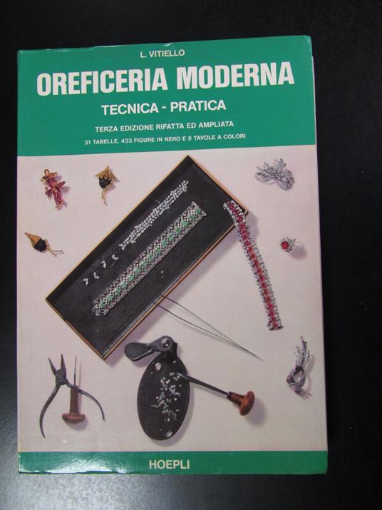 Vitiello. Oreficeria moderna. Tecnica - pratica. Hoepli 1981 - G. Vitiello - copertina