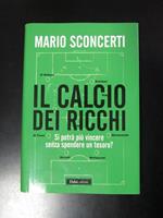 Il calcio dei ricchi. Dalai editore 2012