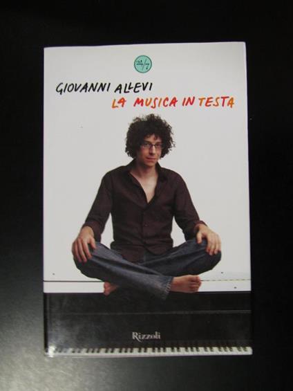 La musica in testa. Rizzoli 2008 - Giovanni Allevi - copertina