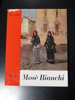 Nebbia Ugo. Mosè Bianchi. Bramante Editrice 1960