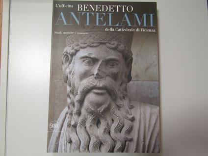 Zilocchi Barbara (a cura di), L'officina di Benedetto Antelami della Cattedrale di Fidenza, Skira, 2019 - I - copertina
