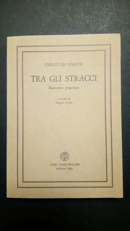 De Marchi Emilio, Tra gli stracci, Scheiwiller, 1989 - I - Emilio De Marchi - copertina
