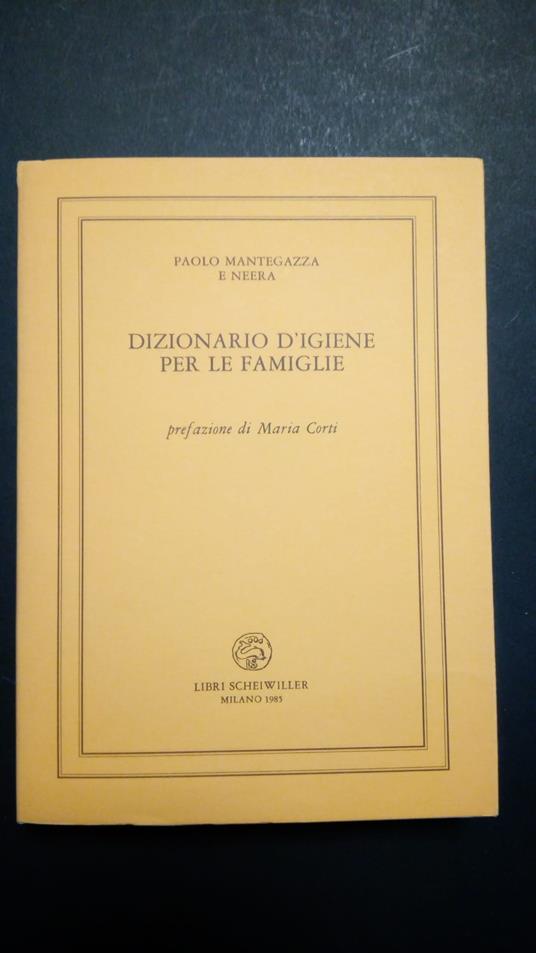 Mantegazza Paolo e Neera, Dizionario d'igiene per le famiglie, Scheiwiller, 1985 - I - Paolo Mantegazza - copertina