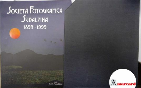 AA.VV., Società fotografica subalpina 1899 -1999, Daniela Piazza editore, 1999 - I - copertina