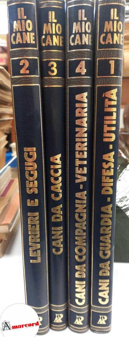 AA. VV., Il mio cane: come allevarlo - educarlo - curarlo (4 vol.), Alberto Peruzzo Editore, 1982 - I - copertina