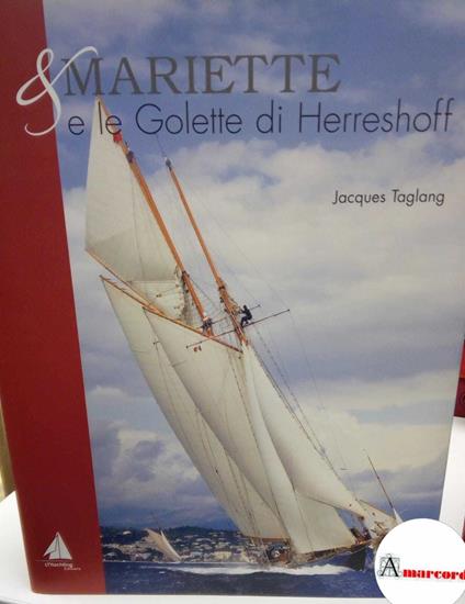Taglang Jacques, Mariette & le golette di Herreshoff (2 voll.), LTYachting editions, 2011 - I - copertina
