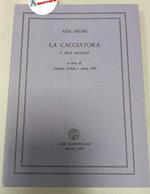 Negri Ada, La cacciatora e altri racconti, Scheiwiller, 1988 - I