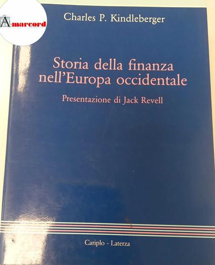 Kindleberger Charles P., Storia della finanza nell'Europa occidentale, Laterza, 1987 - I - Charles P. Kindleberger - copertina